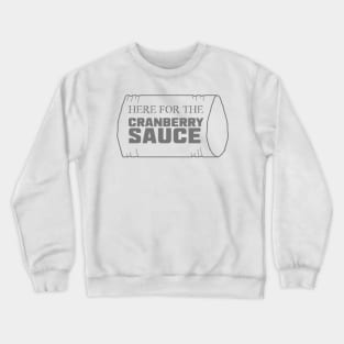 Just Here for the Cranberry Sauce Crewneck Sweatshirt